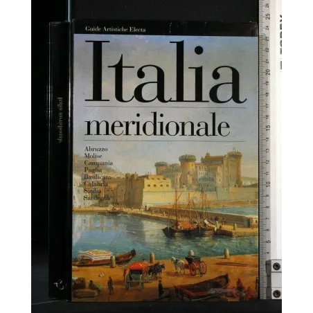 ITALIA MERIDIONALE GUIDE ARTISTICHE ELECTA ABRUZZO, MOLISE,