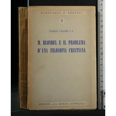 M. BLONDEL E IL PROBLEMA D'UNA FILOSOFIA CRISTIANA