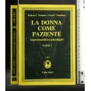 LA DONNA COME PAZIENTE ASPETTI MEDICI E PSICOLOGICI VOL. 1