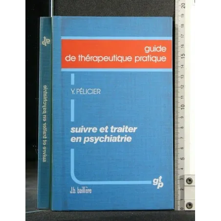 GUIDE DE THERAPEUTIQUE PRATIQUE SUIVRE ET TRAITER EN PSYCHIATRIE