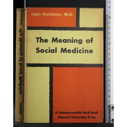 THE MEANING OF SOCIAL MEDICINE