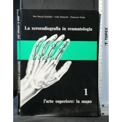 LA XERORADIOGRAFIA IN REUMATOLOGIA L'ARTO SUPERIORE: LA MANO