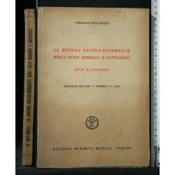 LA MUCOSA GASTRO-DUODENALE NEGLI STATI NORMALI E PATOLOGICI