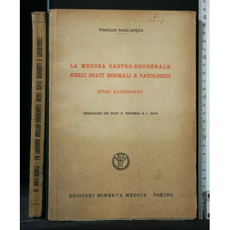 LA MUCOSA GASTRO-DUODENALE NEGLI STATI NORMALI E PATOLOGICI