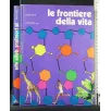 LE FRONTIERE DELLA VITA