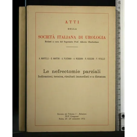 ATTI DELLA SOCIETA' ITALIANA DI UROLOGIA LE NEFRECTOMIE PARZIALI