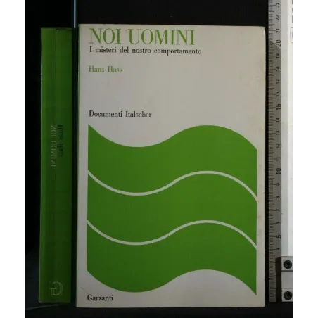 NOI UOMINI I MISTERI DEL NOSTRO COMPORTAMENTO