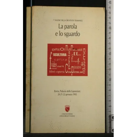 LA PAROLA E LO SGUARDO. PALAZZO DELLE ESPOSIZIONI 20-21-22