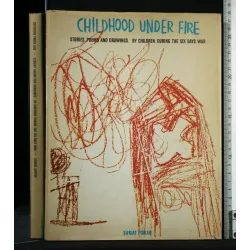 CHILDHOOD UNDER FIRE STORIES, POEMS AND DRAWINGS, BY CHILDREN,