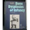 BONE DYSPLASIAS OF INFANCY