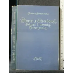 MACIEJ Z MIECHOWA LEKARZ I UCZONY ODRODZENIA