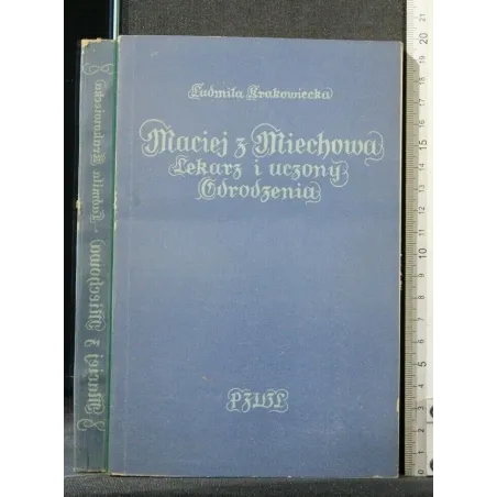 MACIEJ Z MIECHOWA LEKARZ I UCZONY ODRODZENIA