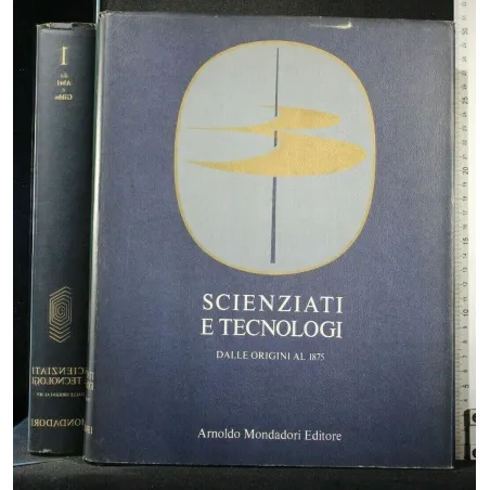 SCIENZIATI E TECNOLOGI DALLE ORIGINI AL 1875 VOL 1