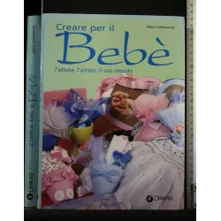 CREARE PER IL BEBE' L'ATTESA, L'ARRIVO, IL SUO MONDO