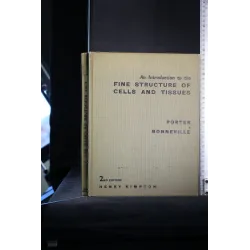 AN INTRODUCTION TO THE FINE STRUCTURE OF CELLS AND TISSUES