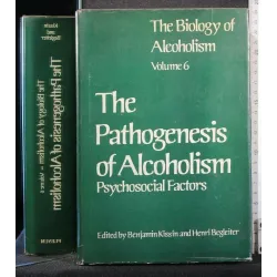 THE BIOLOGY OF ALCOHOLISM VOLUME 6 THE PATHOGENESIS OF