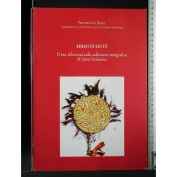 EREDITA' MUTE PRIME RIFLESSIONI SULLA COLLEZIONE ETNOGRAFICA DI