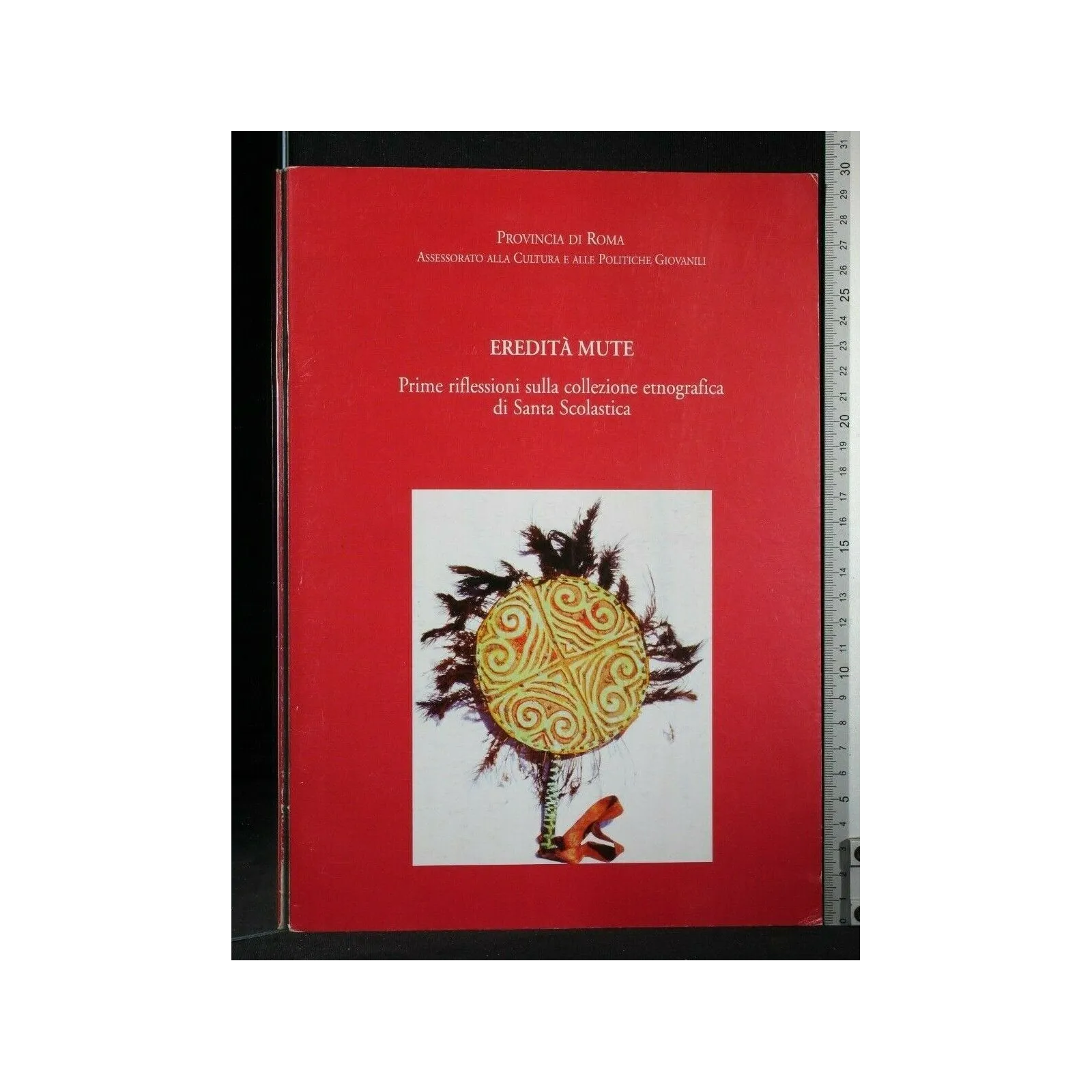 EREDITA' MUTE PRIME RIFLESSIONI SULLA COLLEZIONE ETNOGRAFICA DI