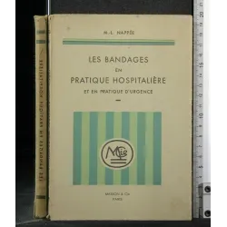 LES BANDAGES EN PRATIQUE HOSPITALIERE ET EN PRATIQUE D'URGENCE