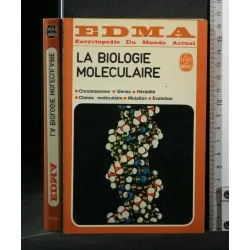 LA BIOLOGIE MOLECULARE ENCICLOPEDIE DU MONDE ACTUEL