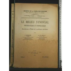 LE MILIEU SYNOVIAL PHYSIOLOGIQUE ET PATHOLOGIQUE VOL. 1