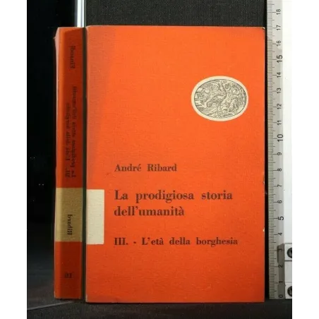 LA PRODIGIOSA STORIA DELL'UMANITA' L'ETA' DELLA BORGHESIA VOL. 3