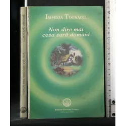 NON DIRE MAI COSA SARA' DOMANI