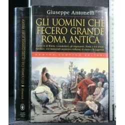 GLI UOMINI CHE FECERO GRANDE ROMA ANTICA
