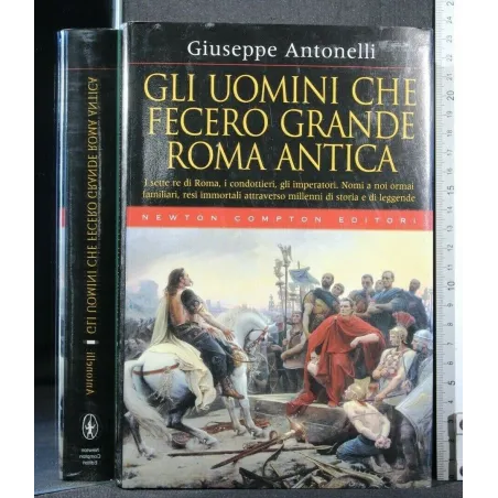 GLI UOMINI CHE FECERO GRANDE ROMA ANTICA