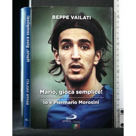 MARIO, GIOCA SEMPLICE! IO E PIERMARIO MOROSINI