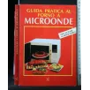 GUIDA PRATICA AL FORNO A MICROONDE
