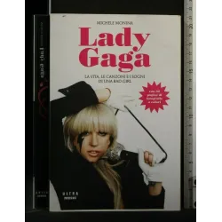 LADY GAGA LA VITA, LE CANZONI E I SOGNI DI UNA BAD GIRL