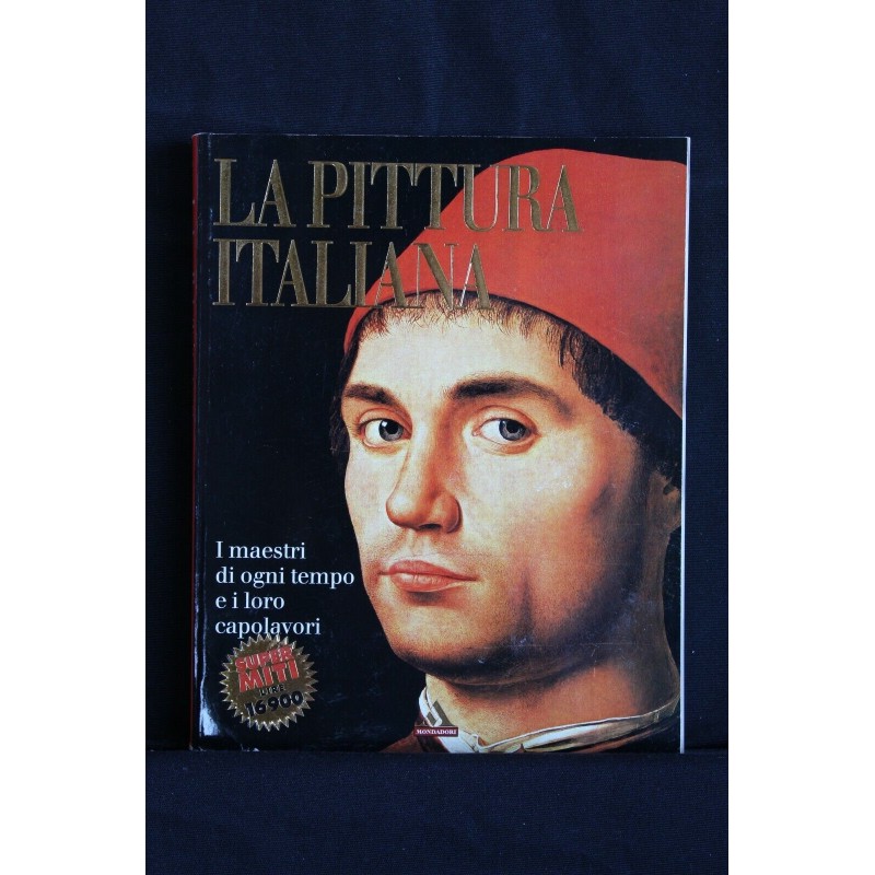 LA PITTURA ITALIANA I MAESTRI DI OGNI TEMPO E I LORO CAPOLAVORI