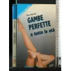 GAMBE PERFETTE A TUTTE LE ETA'