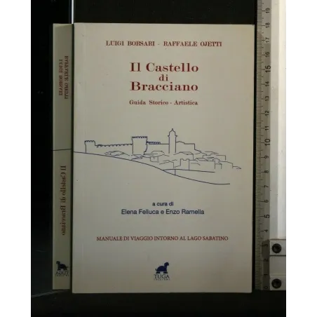 IL CASTELLO DI BTRACCIANO. GUIDA STORICO - ARTISTICA. BORSARI,