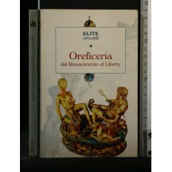 ELITE ARTI E STILI OREFICERIA DAL RINASCIMENTO AL LIBERTY