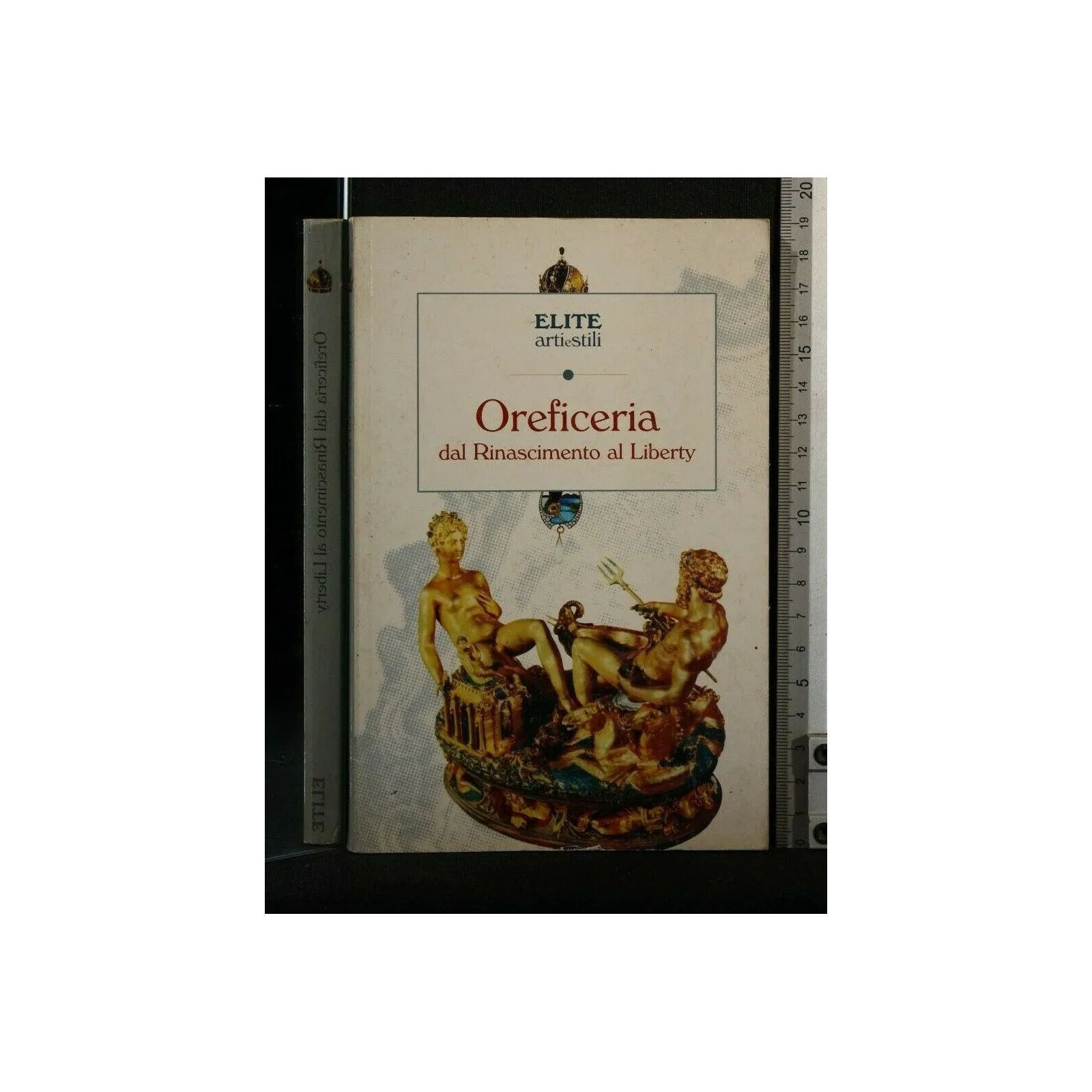 ELITE ARTI E STILI OREFICERIA DAL RINASCIMENTO AL LIBERTY