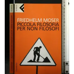 PICCOLA FILOSOFIA PER NON FILOSOFI