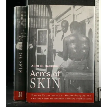 ACRES OF SKIN. ALLEN HORNBLUM. ROUTLEDGE.