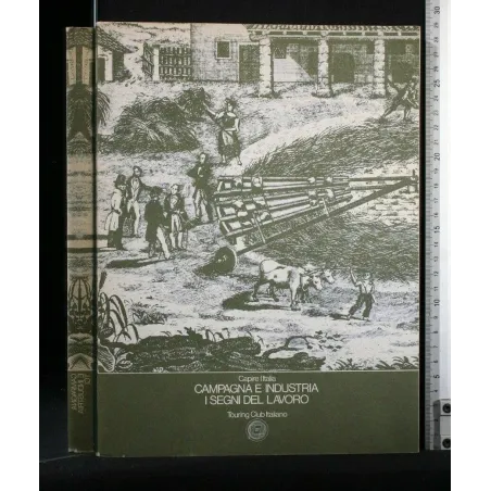 CAPIRE L'ITALIA CAMPAGNA E INDUSTRIA I SEGNI DEL LAVORO