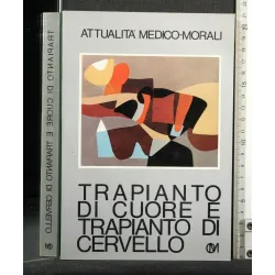 ATTUALITA' MEDICO-MORALI TRAPIANTO DI CUORE E TRAPIANTO DI