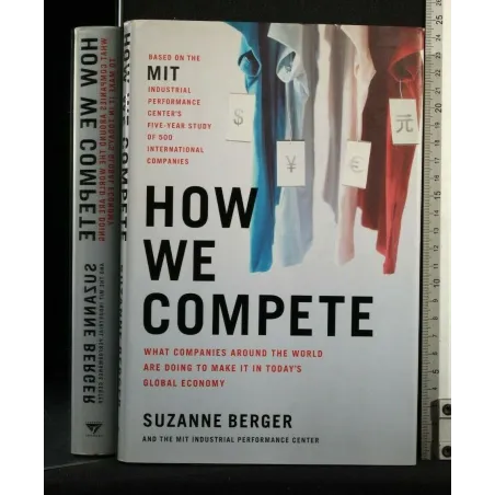 HOW WE COMPETE WHAT COMPANIES AROUND THE WORLD ARE DOING TO MAKE