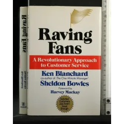 RAVING FANS A REVOLUTIONARY APPROACH TO CUSTOMER SERVICE