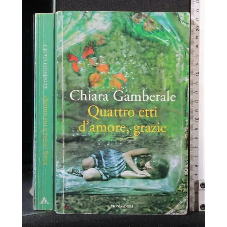 QUATTRO ETTI D'AMORE, GRAZIE. CHIARA GAMBERALE.