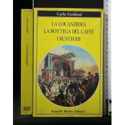 LA LOCANDIERA. LA BOTTEGA DEL CAFFE'. I RUSTEGHI