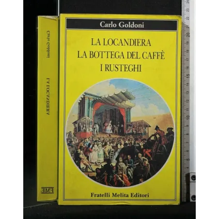 LA LOCANDIERA. LA BOTTEGA DEL CAFFE'. I RUSTEGHI