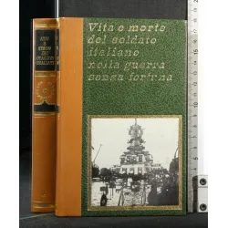 VITA E MORTE DEL SOLDATO ITALIANO NELLA GUERRA SENZA FORTUNA