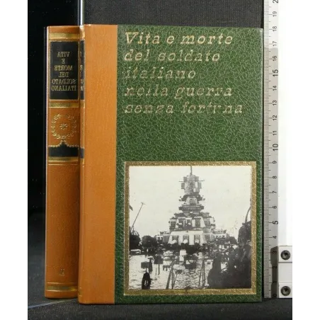 VITA E MORTE DEL SOLDATO ITALIANO NELLA GUERRA SENZA FORTUNA