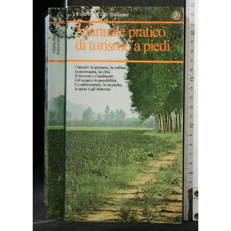 MANUALE PRATICO DI TURISMO A PIEDI. AA.VV. TOURING CLUB