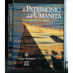 IL PATRIMONIO DELL'UMANITA' TESORI SALVATI E DA SALVARE